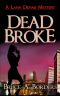 [Lana Denae Mystery Series 01] • Dead Broke